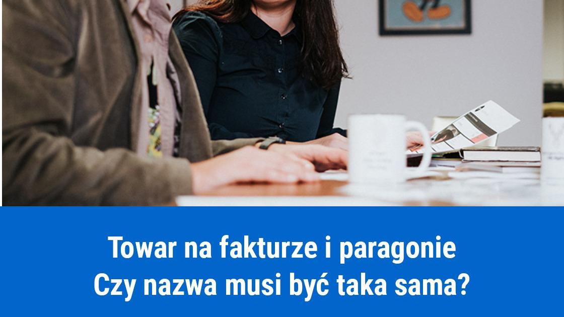 Czy nazwa towaru na fakturze i paragonie musi być taka sama?