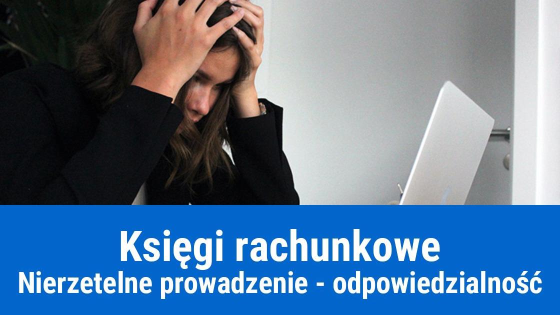 Nierzetelne prowadzenie ksiąg rachunkowych – konsekwencje