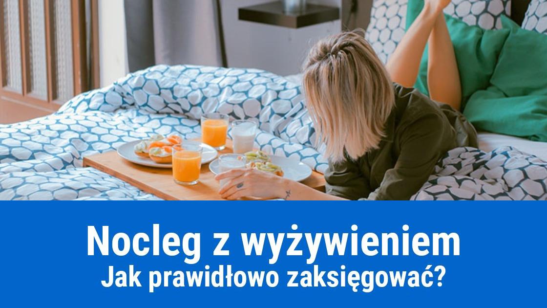 Noclegi z wyżywieniem w kosztach firmy, jak rozliczyć?