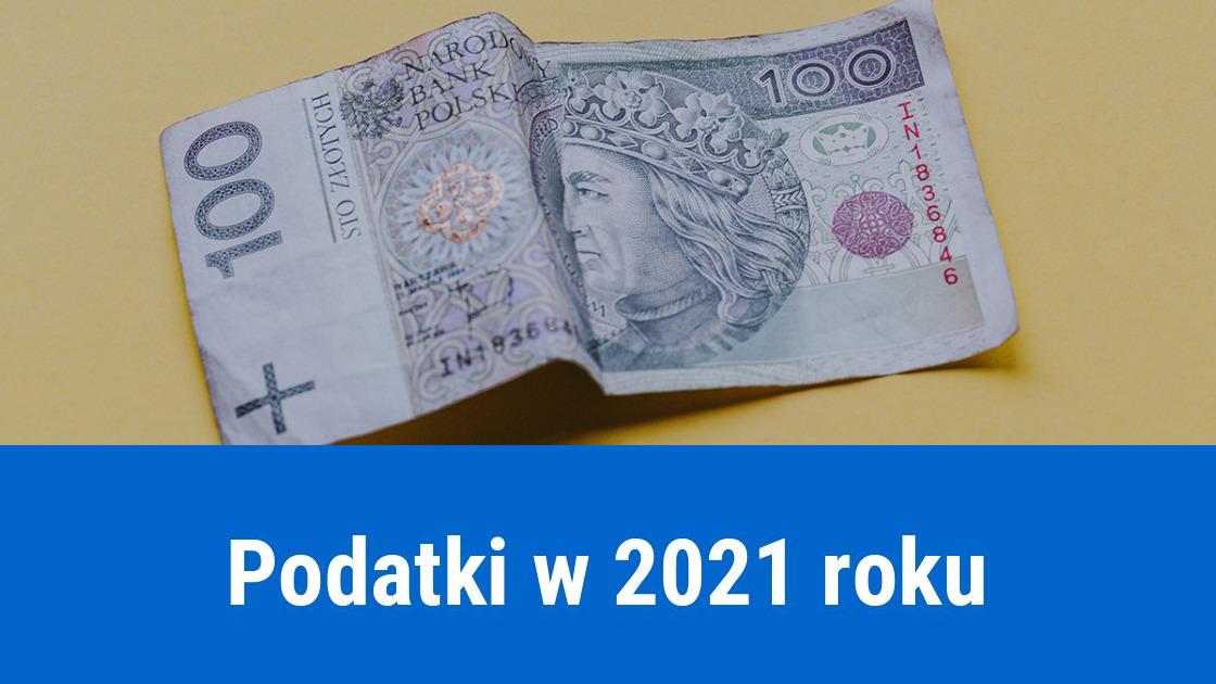 Zmiany podatków i nowe podatki od 2021