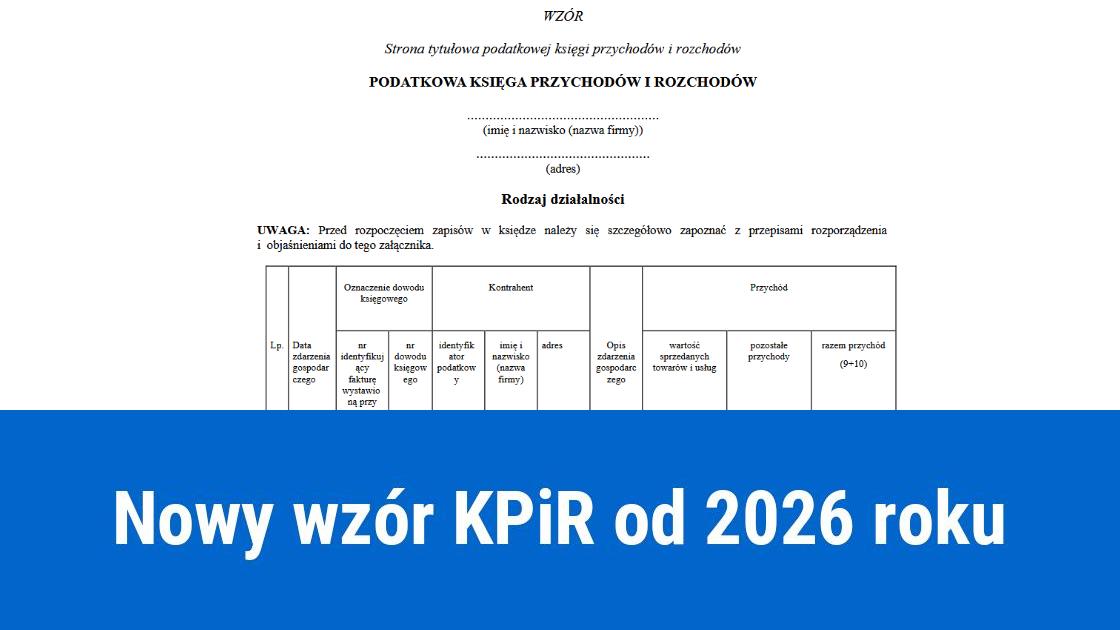Nowy wzór Księgi Przychodów i Rozchodów, KPiR od 2026 roku