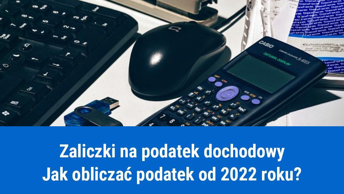 Jak obliczać podatek dochodowy od 2022 roku?