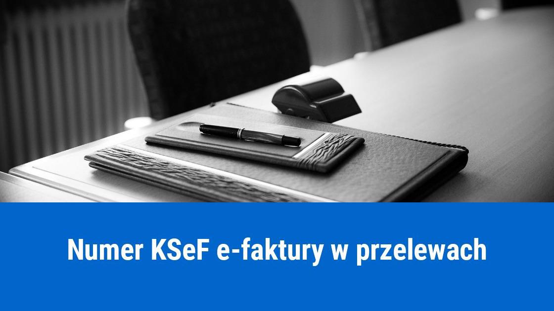 obowiazek podawania numeru ksef efaktury w przelewach