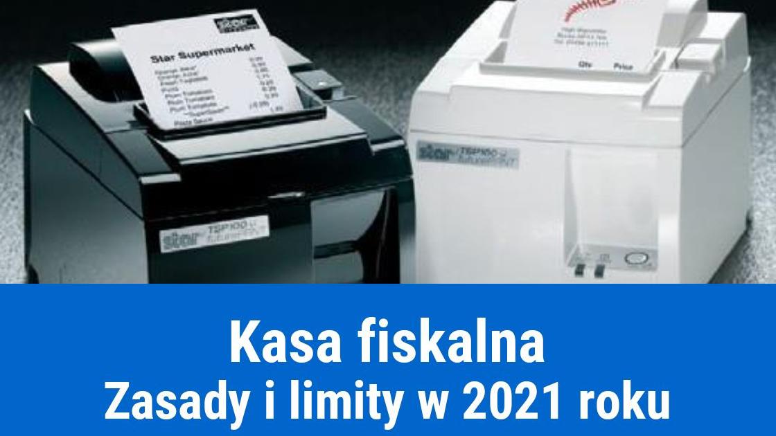 Kasy fiskalne 2021 – obowiązek posiadania i limity