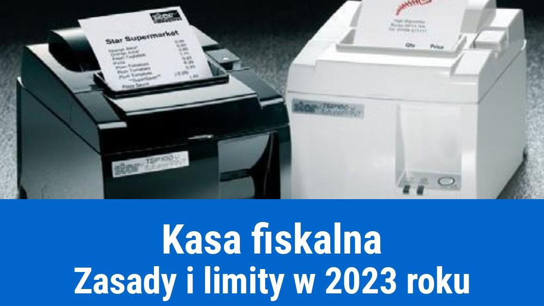 Kasy fiskalne 2023 – obowiązek posiadania i limity