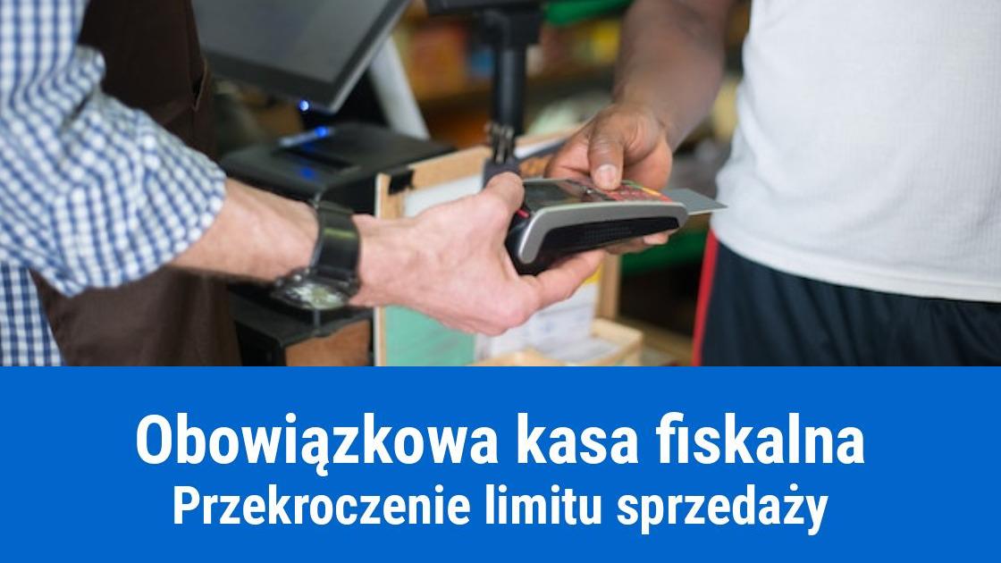 Obowiązkowa kasa fiskalna po przekroczeniu limitu sprzedaży