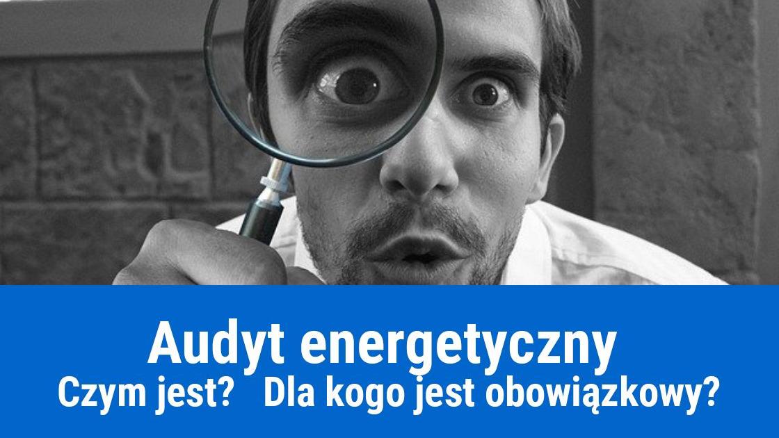 Obowiązkowy audyt energetyczny dla firm