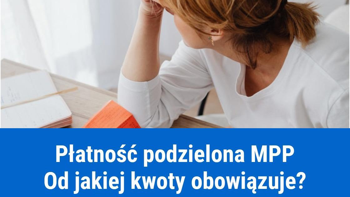 Od jakiej kwoty obowiązuje podzielona płatność MPP?