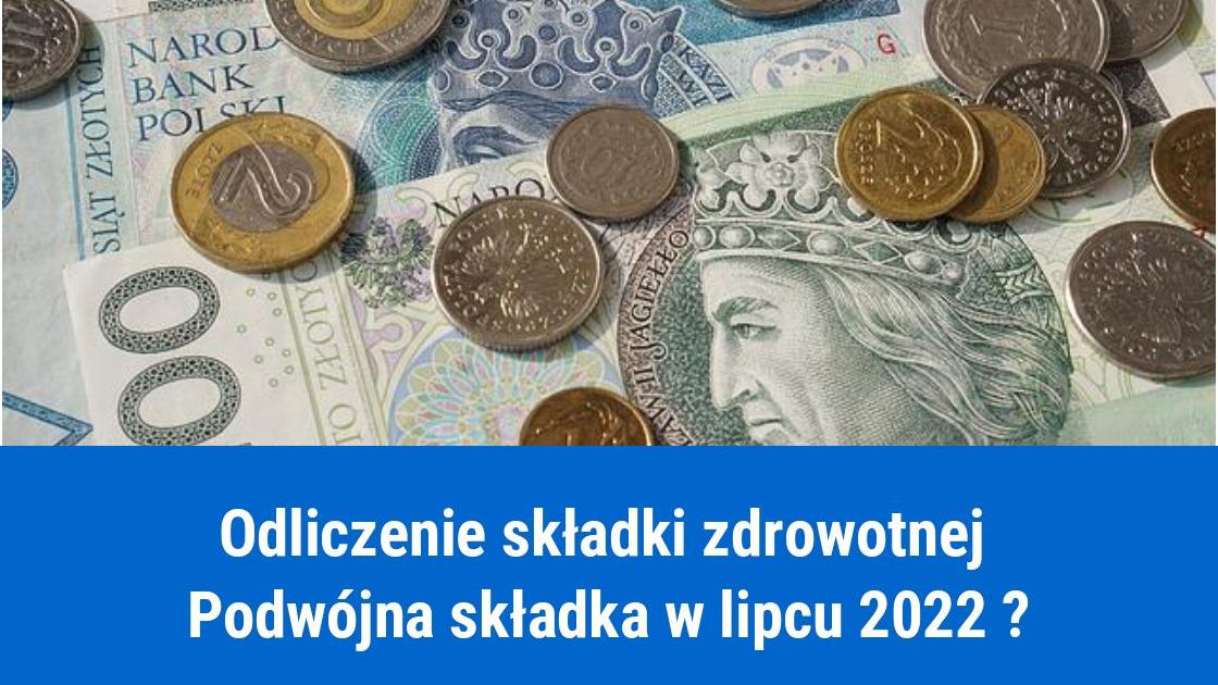 Odliczenie podwójnej składki zdrowotnej w lipcu 2022