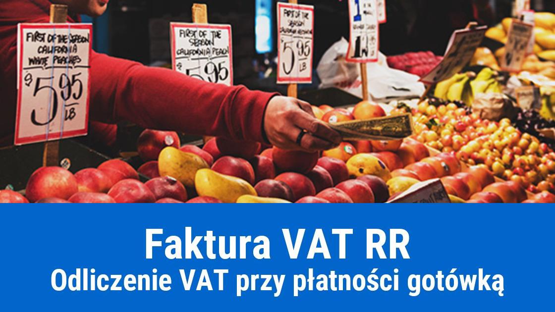 Odliczanie VAT z faktury VAT RR opłaconej gotówką