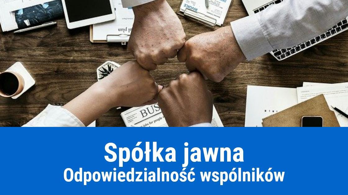 Odpowiedzialność wspólników w spółce jawnej