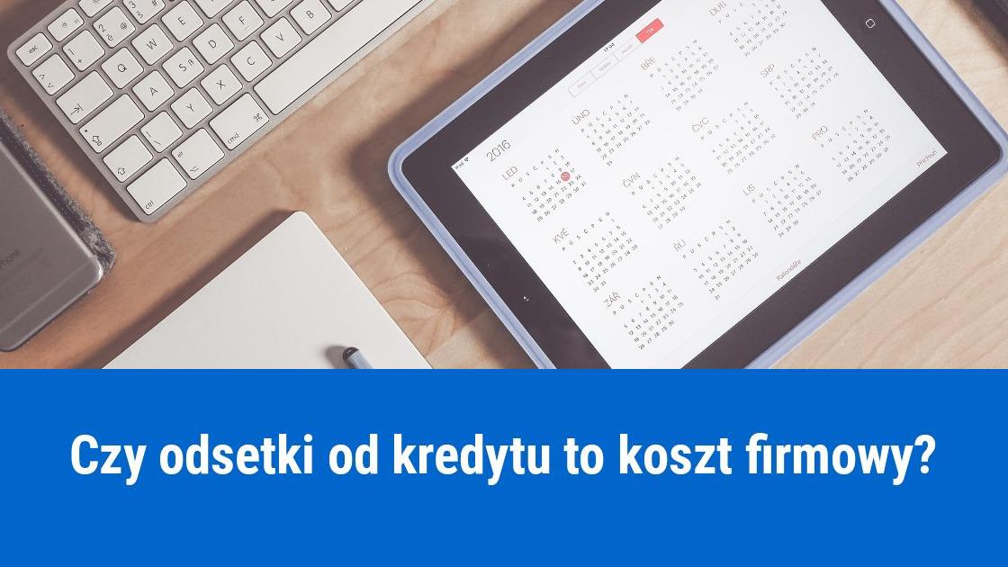 Odsetki kredytu od nieruchomości w kosztach firmy