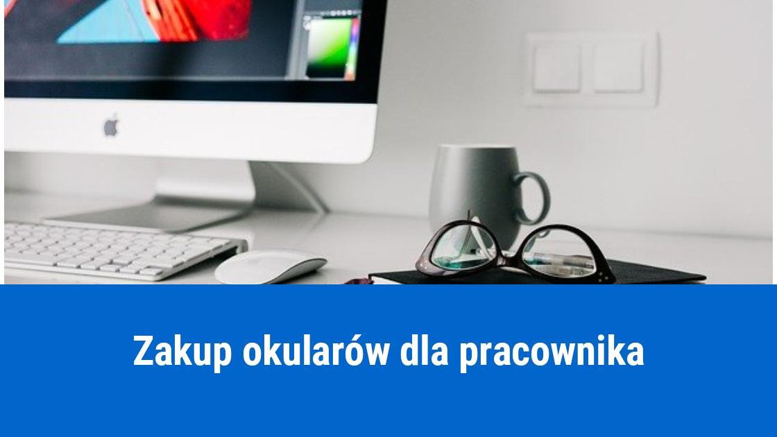 Okulary dla pracownika kosztem firmy