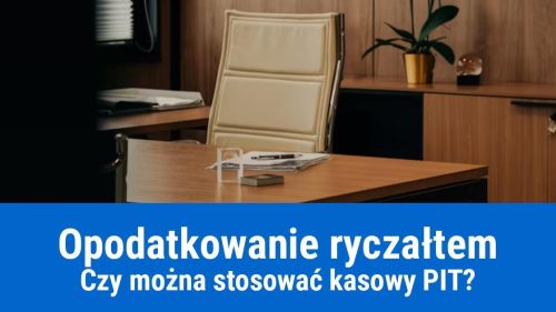 Czy przy opodatkowaniu ryczałtem można rozliczać PIT metodą kasową?