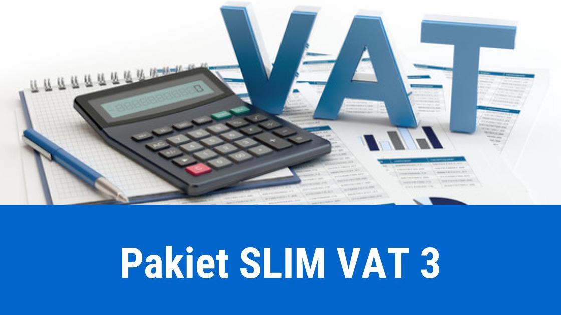 Pakiet SLIM VAT 3 – zapowiedzi zmian