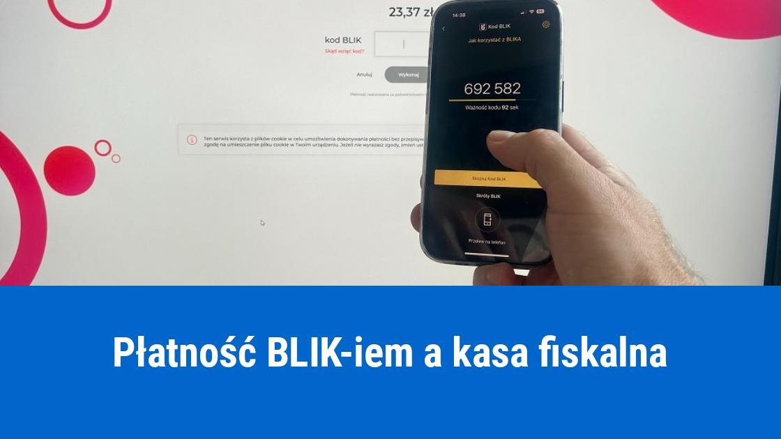 Czy płatności BLIK-iem zwalniają z posiadania kasy fiskalnej?