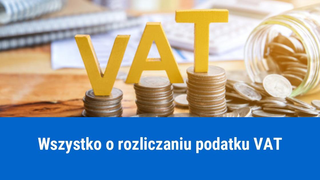 Podatek VAT – rozliczanie kompendium wiedzy