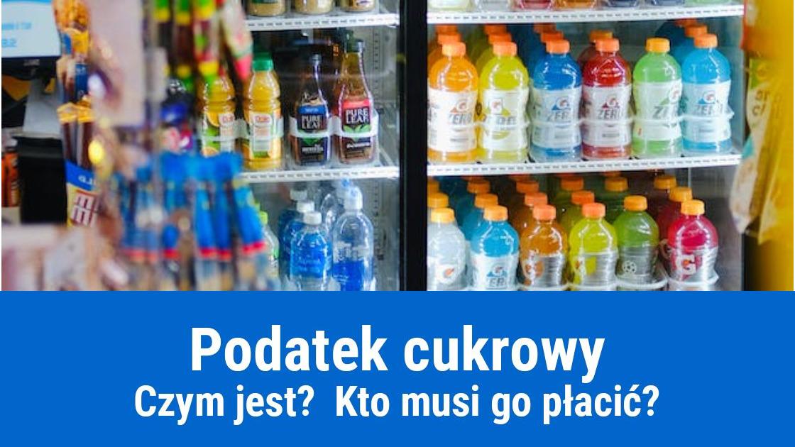 Podatek cukrowy, ile wynosi i kto musi płacić?