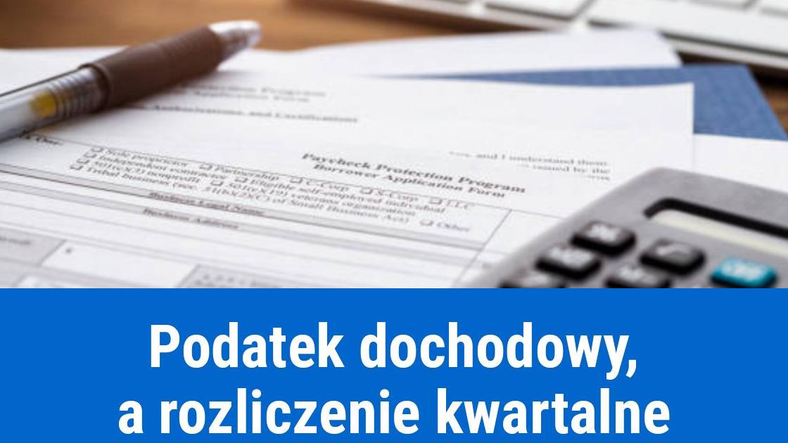 Podatek dochodowy rozliczany kwartalnie