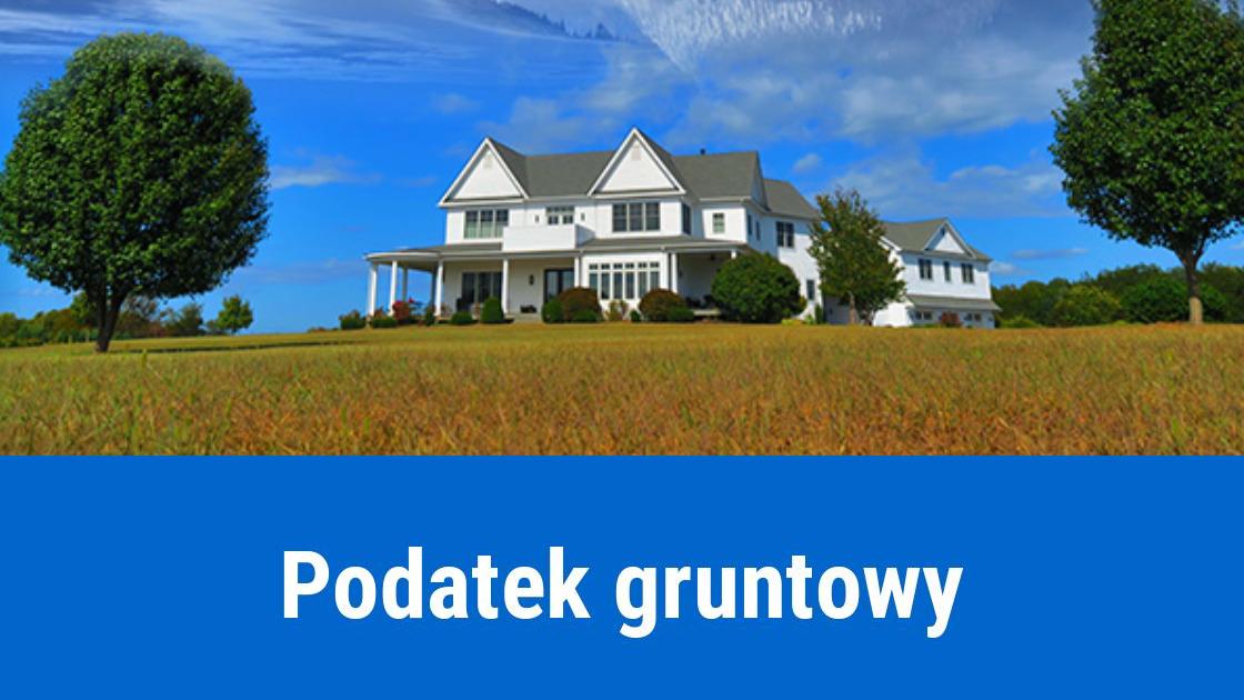 Podatek gruntowy, kiedy należy płacić?