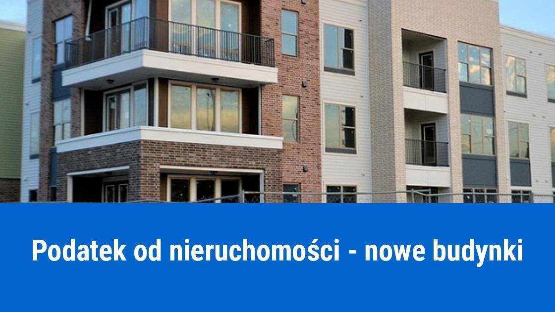 Podatek od nieruchomości - nowe budynki