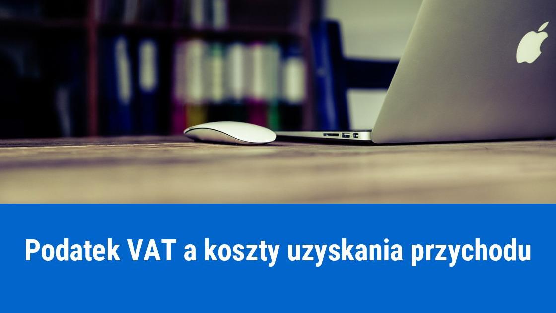 Podatek VAT w kosztach uzyskania przychodu