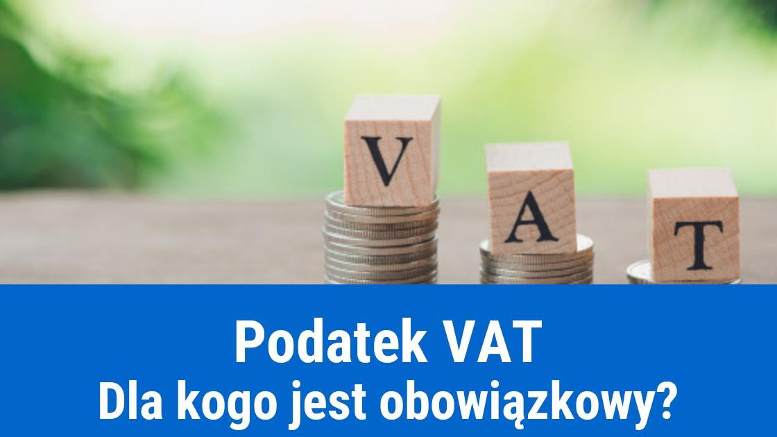 Kiedy podatek VAT jest obowiązkowy?