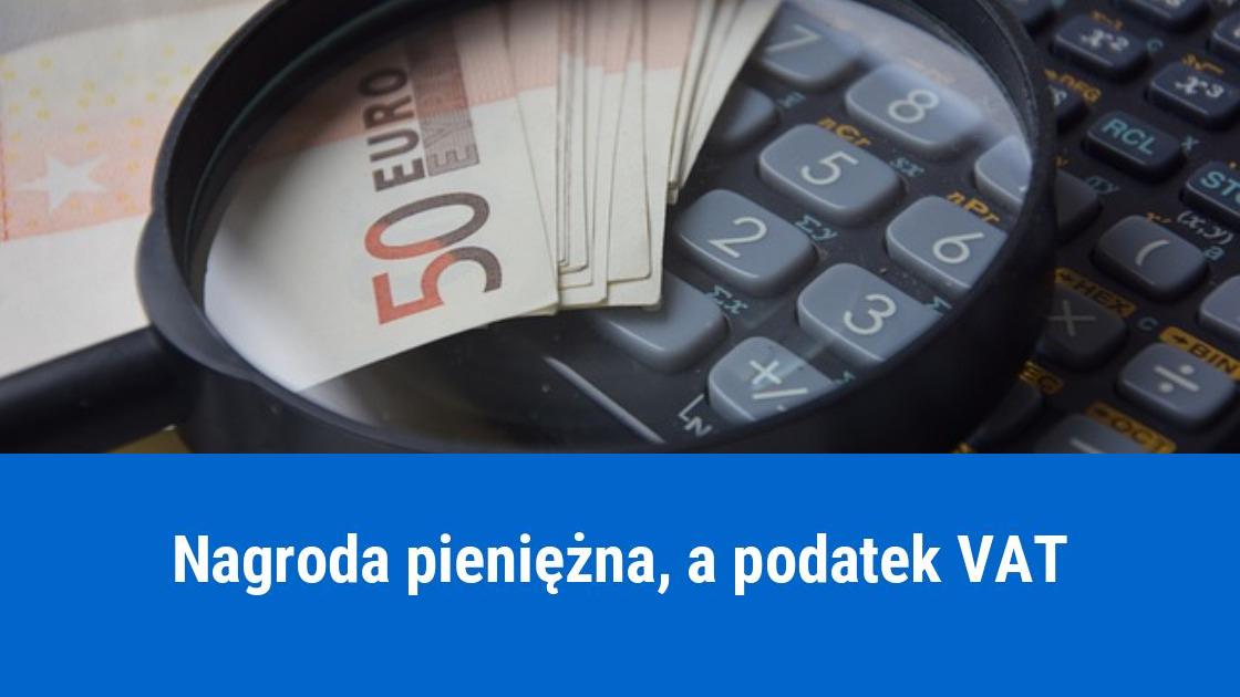 Podatek VAT od nagród pieniężnych, jak rozliczyć?