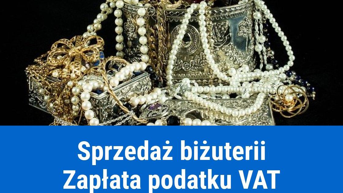 Podatek VAT od sprzedaży biżuterii. Czy jest obowiązkowy?