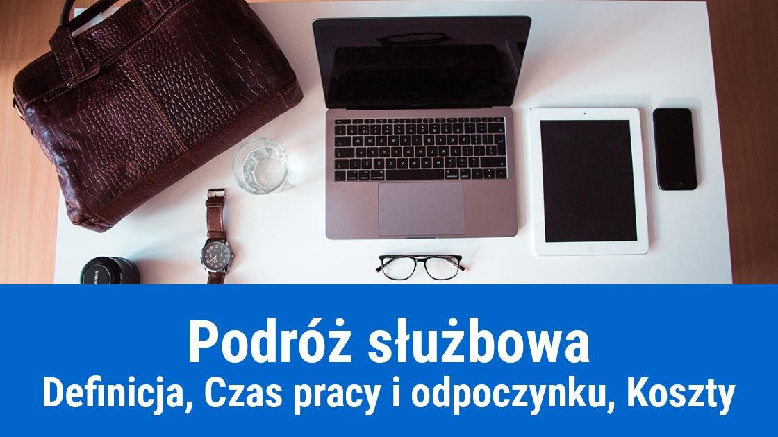 Podróż służbowa: definicja, czas i należności