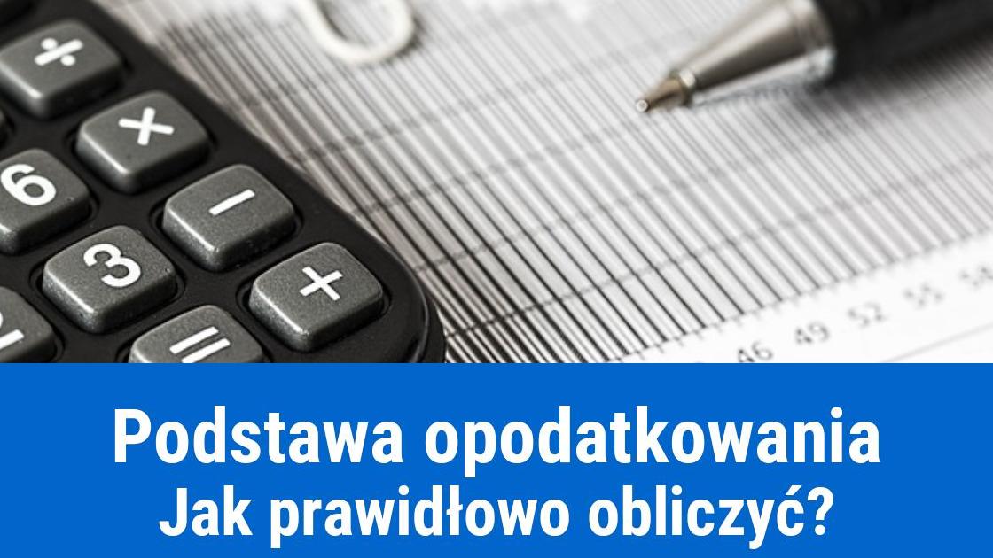 Co to jest podstawa opodatkowania i jak obliczyć?