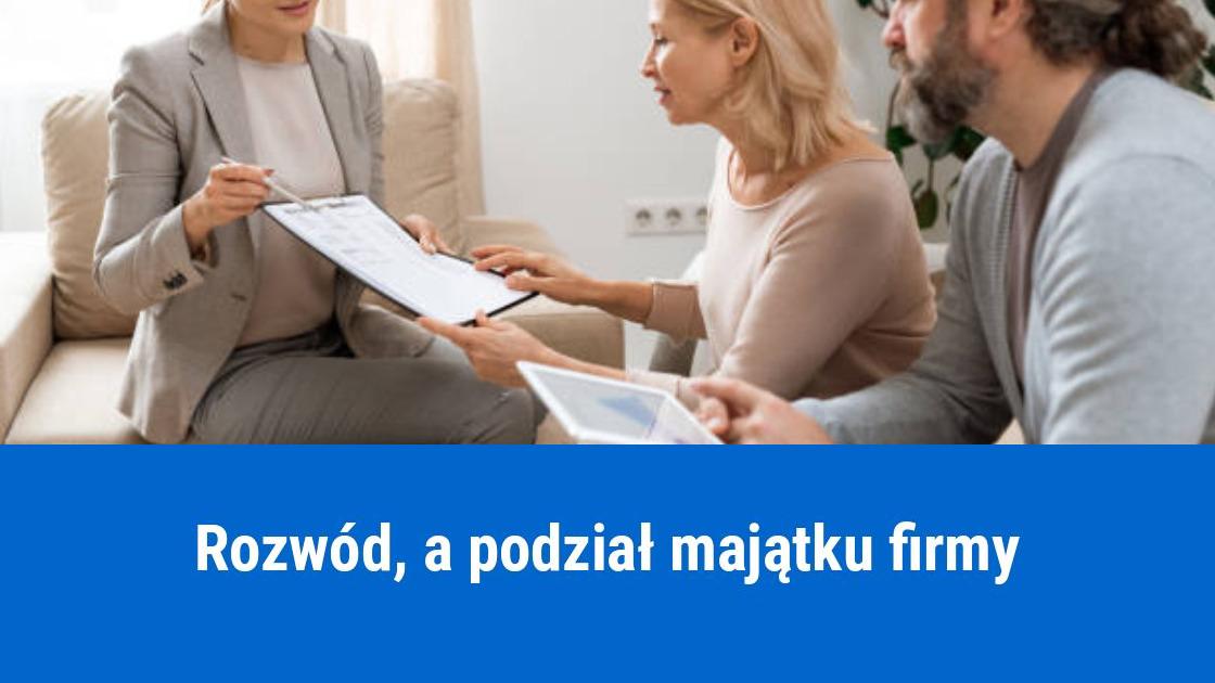 Podział majątku firmy po rozwodzie