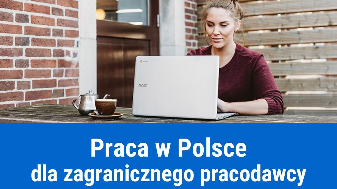 Praca z Polski na rzecz zagranicznego pracodawcy