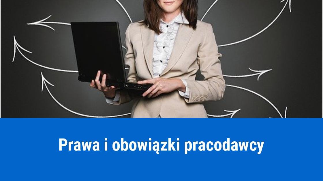 Jakie prawa i obowiązki ma pracodawca?