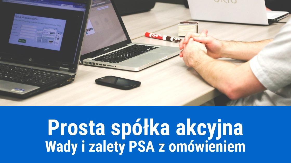 Prosta spółka akcyjna – zalety i wady założenia PSA