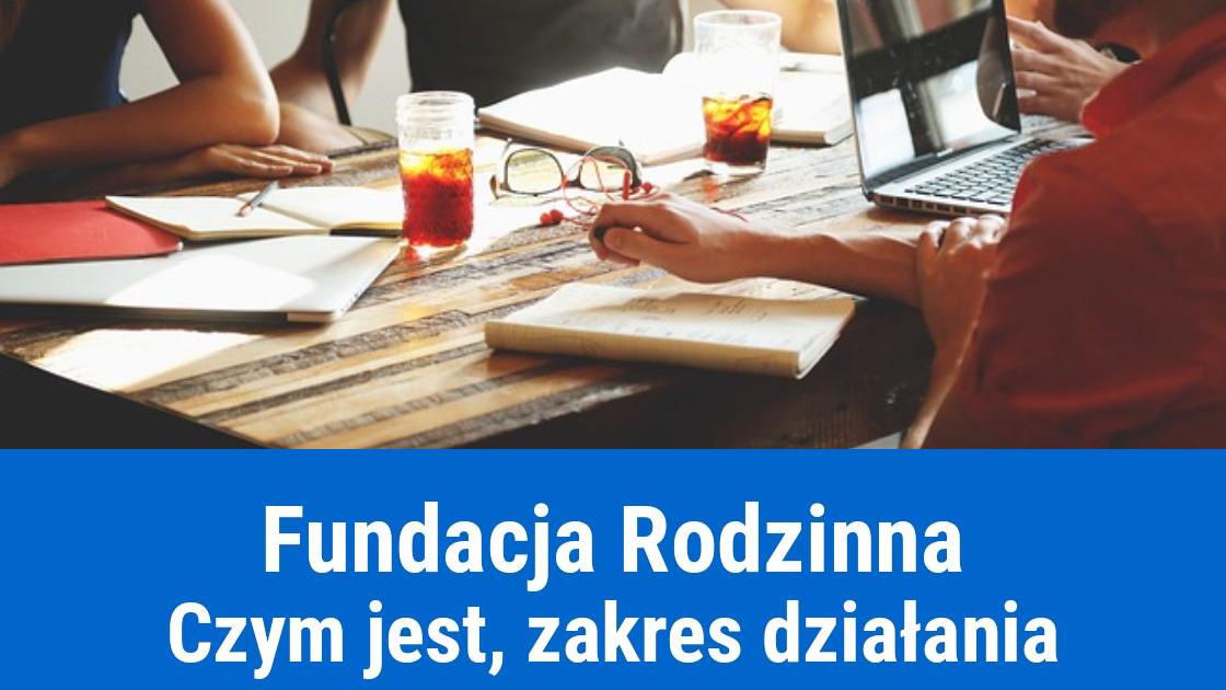 Prowadzenie firmy przez Fundację Rodzinną