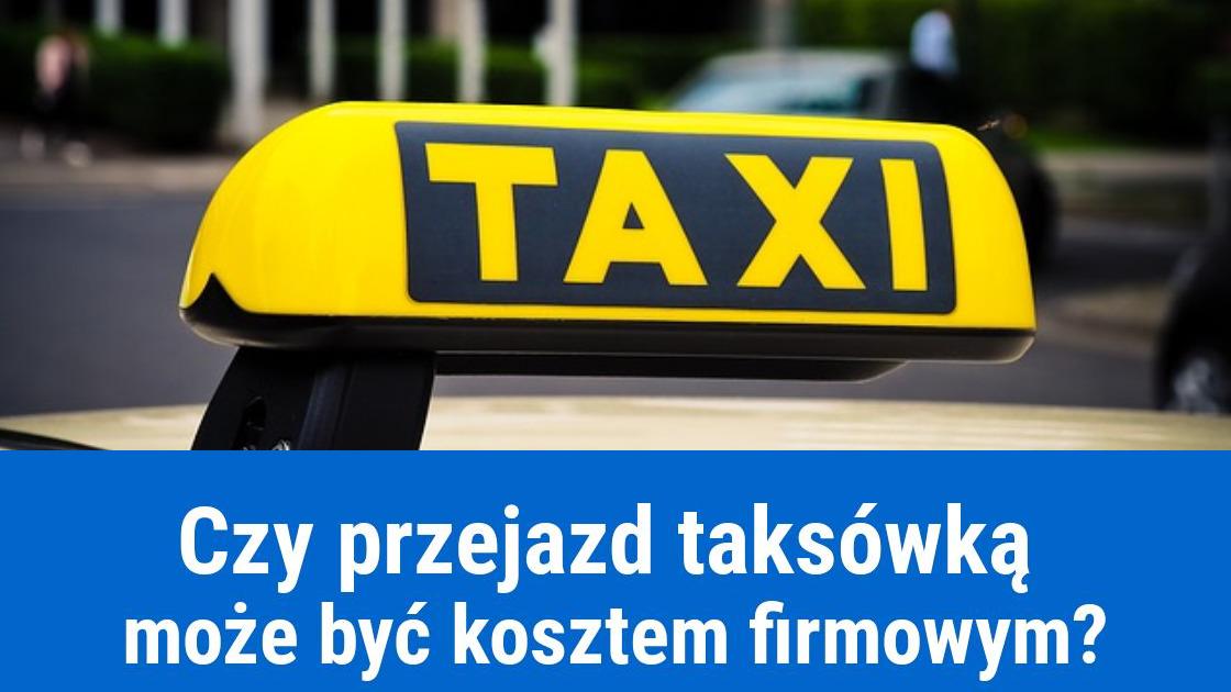 Przejazd taksówką w kosztach firmy