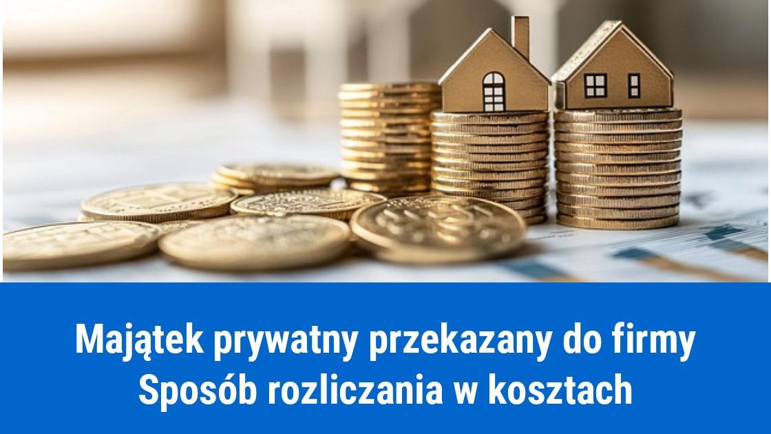 przekazanie prywatnego majatku do firmy rozliczenie w kosztach