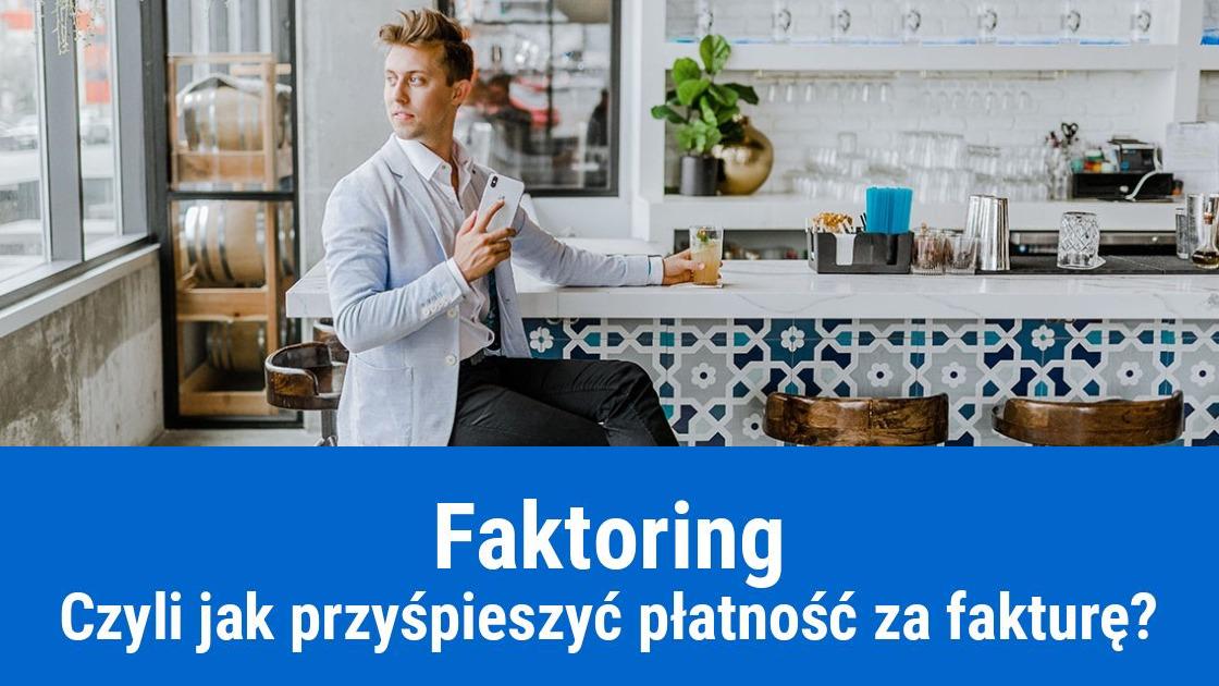 Faktoring - sposób na przyspieszenie płatności za fakturę