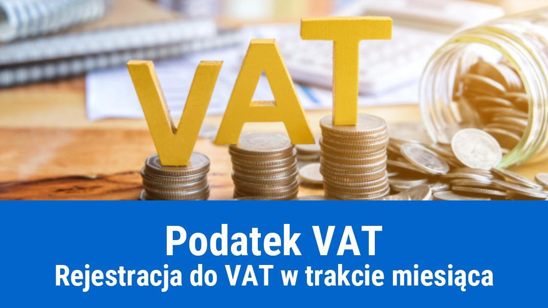 Rejestracja do VAT w trakcie miesiąca