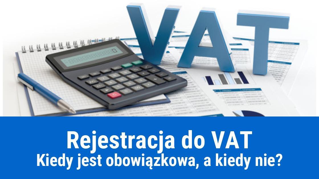 Kiedy rejestracja do VAT jest konieczna?
