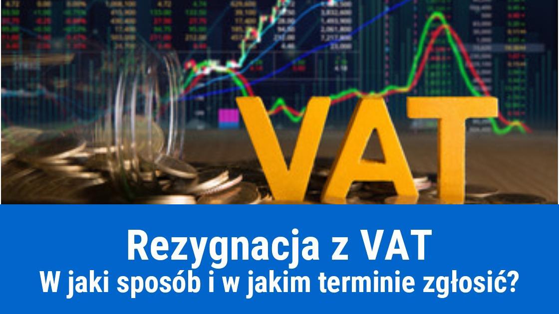 Rezygnacja z podatku VAT, jak zgłosić, termin