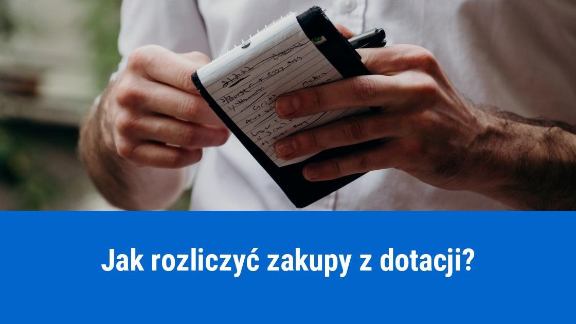 Jak rozliczyć zakupy z dotacji na firmę?