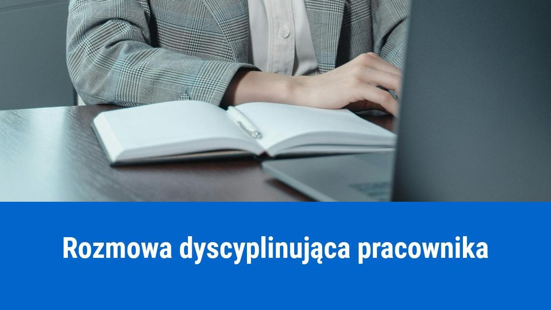 Jak przeprowadzić rozmowę dyscyplinującą pracownika?