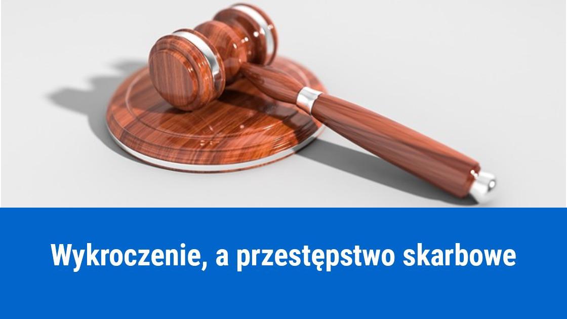 Różnica między wykroczeniem, a przestępstwem skarbowym