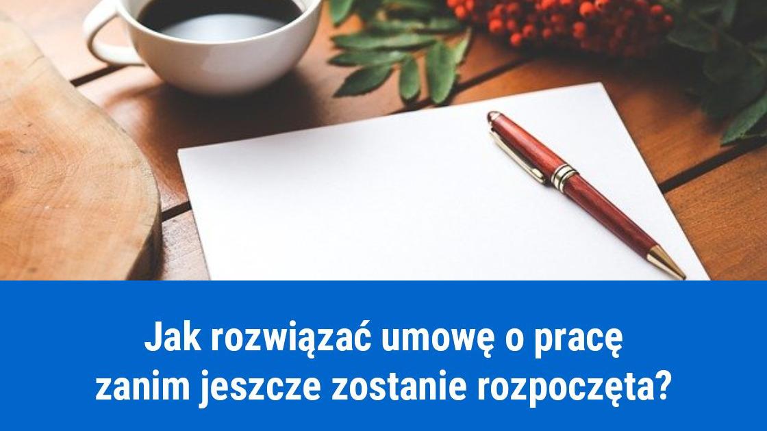 Rozwiązanie umowy o pracę przed rozpoczęciem pracy