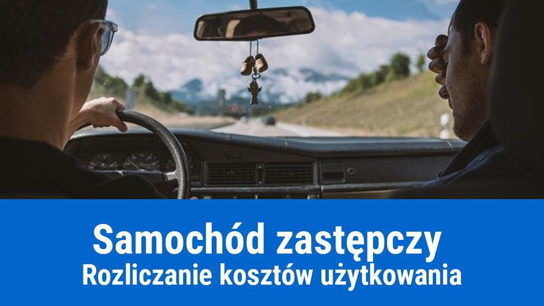 Samochód zastępczy - jak rozliczyć koszty używania?