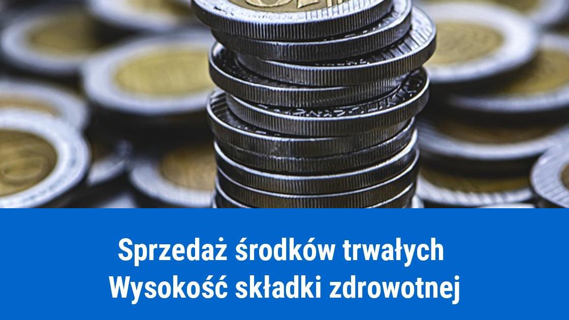 Składka zdrowotna, a sprzedaż środków trwałych