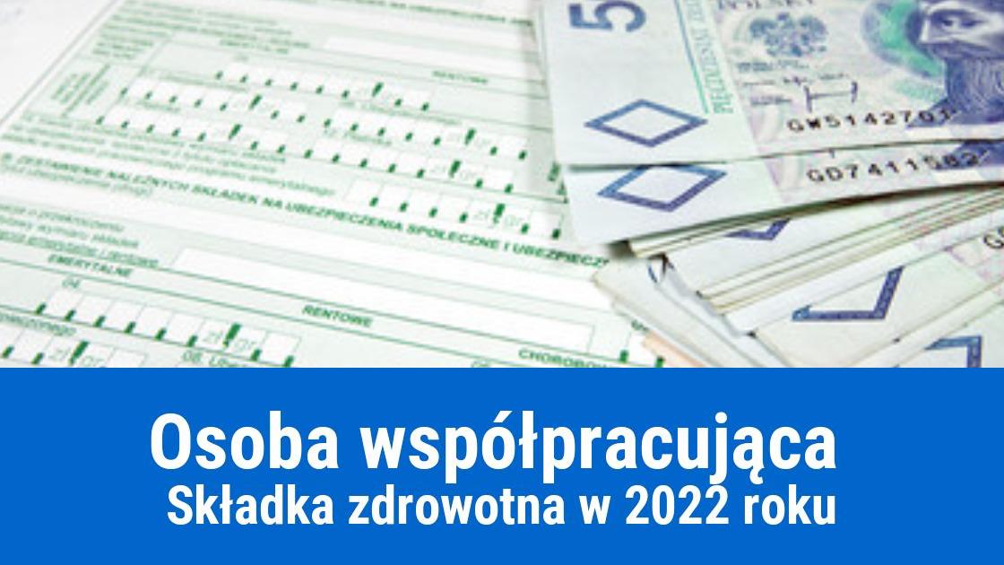 Składka zdrowotna ZUS osoby współpracującej 2022