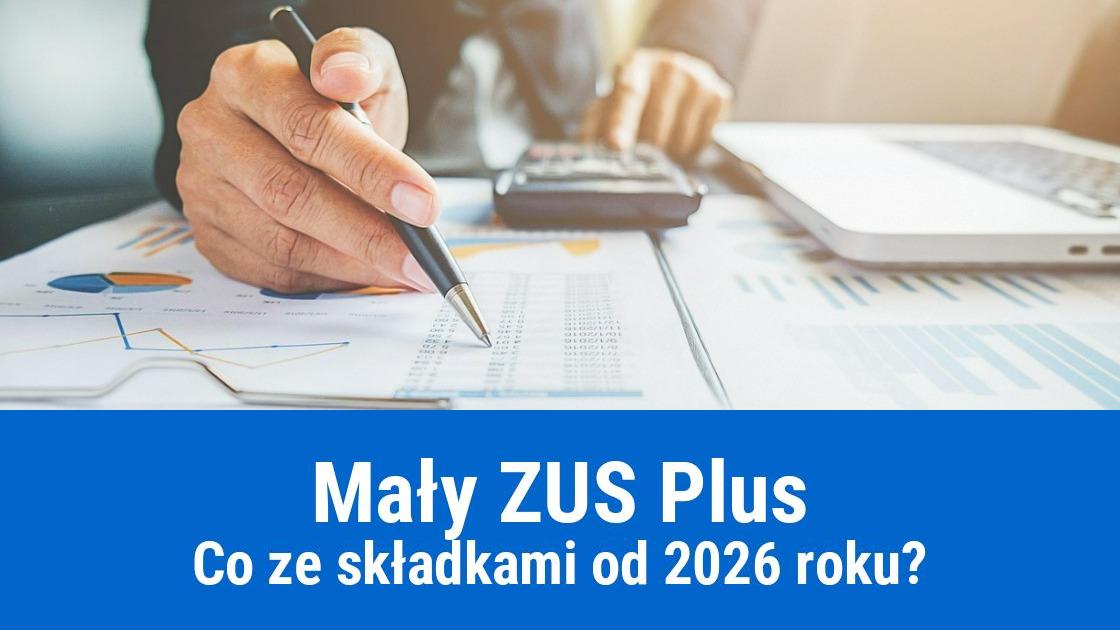Składki na Mały ZUS Plus od 2026 roku